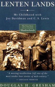 Lenten Lands: My Childhood With Joy Davidman and C S Lewis Lenten Lands: My Childhood With Joy Davidman and C S Lewis