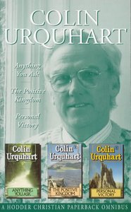 Colin Urquhart: Anything You Ask-Positive Kingdom-Personal Victory Colin Urquhart: Anything You Ask-Positive Kingdom-Personal Victory