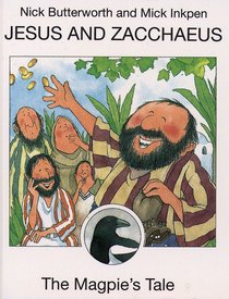 Jesus and Zacchaeus (The Magpies Tale) (Animal Tales Series) Jesus and Zacchaeus (The Magpies Tale) (Animal Tales Series)