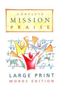 Complete Mission Praise (Music Book) (Large Print) Complete Mission Praise (Music Book) (Large Print)
