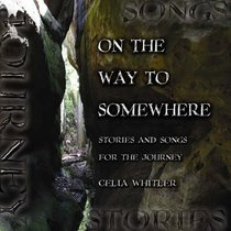 On the Way to Somewhere: Stories & Songs For the Journey (With Cd) On the Way to Somewhere: Stories & Songs For the Journey (With Cd)