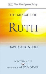 Message of Ruth, The: Wings of Refuge (Bible Speaks Today Series) Message of Ruth, The: Wings of Refuge (Bible Speaks Today Series)