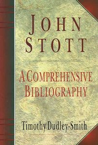 John R W Stott: A Comprehensive Bibliography John R W Stott: A Comprehensive Bibliography