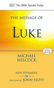 The Message of Luke (Incl Study Guide) (Bible Speaks Today Series) The Message of Luke (Incl Study Guide) (Bible Speaks Today Series)