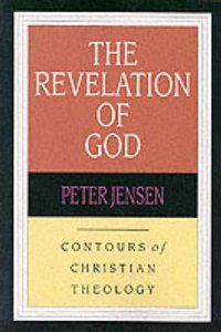The Revelation of God (Contours Of Christian Theology Series) The Revelation of God (Contours Of Christian Theology Series)