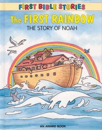 The First Rainbow (First Bible Stories Series) The First Rainbow (First Bible Stories Series)