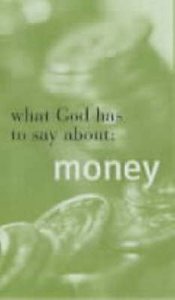 What God Has to Say About Money What God Has to Say About Money