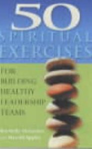 50 Spiritual Exercises For Leadership Teams 50 Spiritual Exercises For Leadership Teams