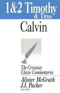 1 & 2 Timothy and Titus (Crossway Classic Commentaries Series) 1 & 2 Timothy and Titus (Crossway Classic Commentaries Series)