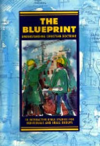 The Blueprint (Christian Doctrine) (Interactive Bible Study Series) The Blueprint (Christian Doctrine) (Interactive Bible Study Series)