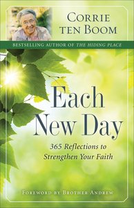 Each New Day: 365 Reflections to Strengthen Your Faith Each New Day: 365 Reflections to Strengthen Your Faith