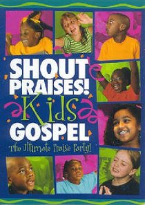 Shout Praises! Kids Gospel Shout Praises! Kids Gospel