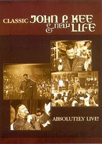 Absolutely Live Classic John P Kee and New Life Absolutely Live Classic John P Kee and New Life