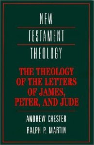 The Theology of the Letter of James, Peter and Jude (Cambridge New Testament Theology Series) The Theology of the Letter of James, Peter and Jude (Cambridge New Testament Theology Series)