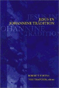 Jesus in Johannine Tradition Jesus in Johannine Tradition