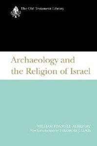 Archaeology and the Religion of Israel (Old Testament Library Series) Archaeology and the Religion of Israel (Old Testament Library Series)