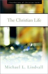 The Christian Life (Foundations Of Christian Faith Series) The Christian Life (Foundations Of Christian Faith Series)