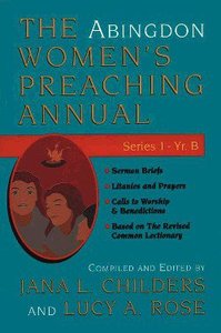 The Abingdon Womens Preaching Annual (Series 1 Year B) The Abingdon Womens Preaching Annual (Series 1 Year B)