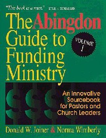 The Abingdon Guide to Funding Ministry (Vol 1) The Abingdon Guide to Funding Ministry (Vol 1)