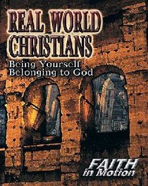 Real World Christians (Leader Guide) (Faith In Motion Series) Real World Christians (Leader Guide) (Faith In Motion Series)