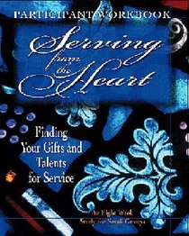 Serving From the Heart (Participants Workbook) Serving From the Heart (Participants Workbook)