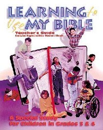 Learning to Use My Bible (Teachers Guide; Reproducible) Learning to Use My Bible (Teachers Guide; Reproducible)