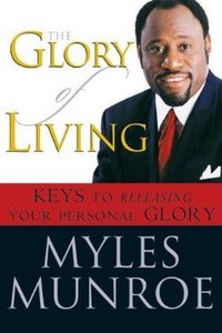 The Glory of Living: Keys to Releasing Your Personal Glory The Glory of Living: Keys to Releasing Your Personal Glory