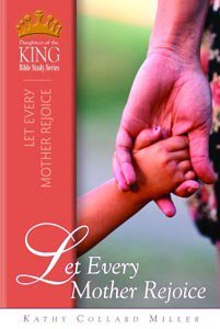 Daughters of the King: Let Every Mother Rejoice Daughters of the King: Let Every Mother Rejoice