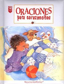 Oraciones Para Corazoncitos (Prayers For Little Hearts) Oraciones Para Corazoncitos (Prayers For Little Hearts)