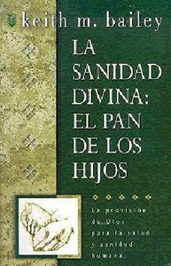 La Sanidad Davina, El Pan De Los Hijos (Divine Healing: The Childrens Bread) La Sanidad Davina, El Pan De Los Hijos (Divine Healing: The Childrens Bread)