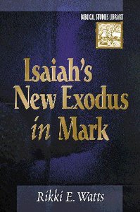 Isaiahs New Exodus in Mark (Biblical Studies Library Series) Isaiahs New Exodus in Mark (Biblical Studies Library Series)