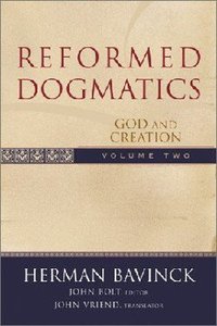 God and Creation (#2 in Reformed Dogmatics Series) God and Creation (#2 in Reformed Dogmatics Series)