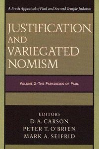 Justification and Variegated Nomism (2 Vol Set) Justification and Variegated Nomism (2 Vol Set)