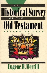 Historical Survey of the Old Testament (2nd Ed) Historical Survey of the Old Testament (2nd Ed)