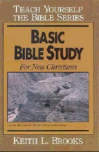 Basic Bible Study For New Christians (Teach Yourself The Bible Series) Basic Bible Study For New Christians (Teach Yourself The Bible Series)