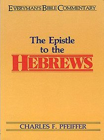 The Epistle to the Hebrews (Everymans Bible Commentary Series) The Epistle to the Hebrews (Everymans Bible Commentary Series)
