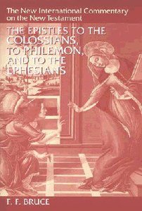 The Epistles to the Colossians, to Philemon, and to the Ephesians (New International Commentary On The New Testament Series) The Epistles to the Colossians, to Philemon, and to the Ephesians (New International Commentary On The New Testament Series)
