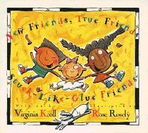 New Friends,True Friends, Stuck-Like-Glue Friends New Friends,True Friends, Stuck-Like-Glue Friends