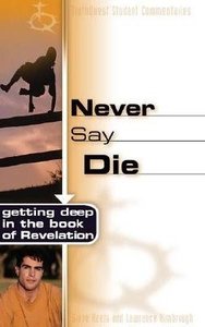 Never Say Die (Truthquest Student Commentaries Series) Never Say Die (Truthquest Student Commentaries Series)