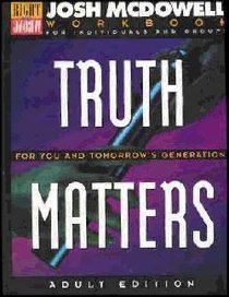 Truth Matters For You & Tomorrows Generation Workbook Truth Matters For You & Tomorrows Generation Workbook