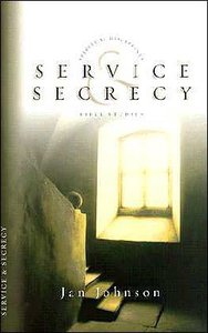 Service & Secrecy (Spiritual Disciplines Bible Study Series) Service & Secrecy (Spiritual Disciplines Bible Study Series)