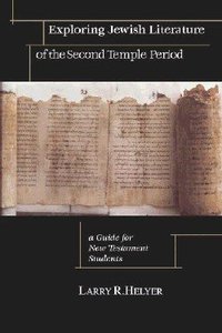 Exploring Jewish Literature of the Second Temple Period Exploring Jewish Literature of the Second Temple Period