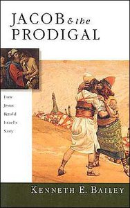 Jacob and the Prodigal: How Jesus Retold Israels Story Jacob and the Prodigal: How Jesus Retold Israels Story