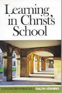 Learning in Christs School (Puritan Paperbacks Series) Learning in Christs School (Puritan Paperbacks Series)
