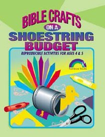 Bible Crafts on a Shoestring Budget: Ages 4&5 (Reproducible) Bible Crafts on a Shoestring Budget: Ages 4&5 (Reproducible)