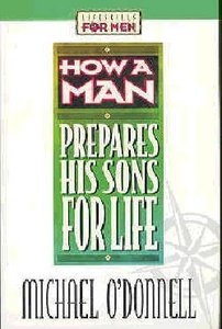Lifeskills For Men: How a Man Prepares His Sons For Life Lifeskills For Men: How a Man Prepares His Sons For Life