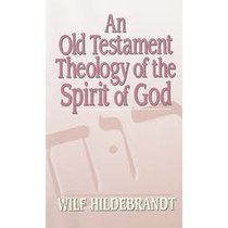 An Old Testament Theology of the Spirit of God An Old Testament Theology of the Spirit of God