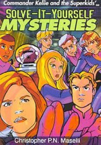 Solve-It-Yourself Mysteries (Comander Kellie And The Superkids Adventures Series) Solve-It-Yourself Mysteries (Comander Kellie And The Superkids Adventures Series)