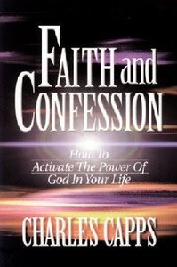 Faith and Confession Faith and Confession