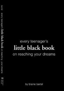 Every Teenagers Little Black Book on Reaching Your Dreams Every Teenagers Little Black Book on Reaching Your Dreams